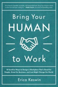 cover of the book Bring Your Human to Work: 10 Surefire Ways to Design a Workplace That Is Good for People, Great for Business, and Just Might Change the World