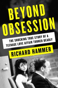 cover of the book Beyond Obsession: The Shocking True Story of a Teenage Love Affair Turned Deadly