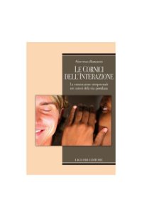 cover of the book Le cornici dell’interazione. La comunicazione interpersonale nei contesti della vita quotidiana