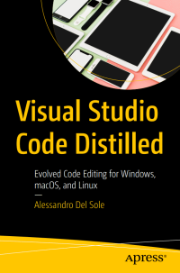 cover of the book Visual Studio Code Distilled: Evolved Code Editing for Windows, macOS, and Linux