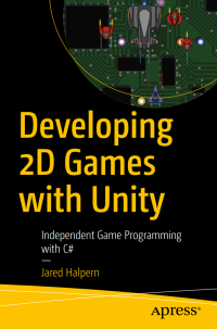 cover of the book Developing 2D Games with Unity: Independent Game Programming with C#