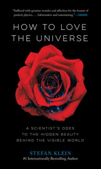 cover of the book How to Love the Universe: A Scientist’s Odes to the Hidden Beauty Behind the Visible World