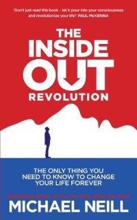 cover of the book The Inside-Out Revolution: The Only Thing You Need to Know to Change Your Life Forever