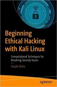 cover of the book Beginning Ethical Hacking with Kali Linux: Computational Techniques for Resolving Security Issues