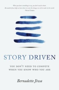 cover of the book Story Driven: You Don’t Need to Compete When You Know Who You Are