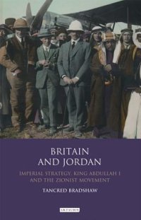 cover of the book Britain and Jordan: Imperial Strategy, King Abdullah I and the Zionist Movement