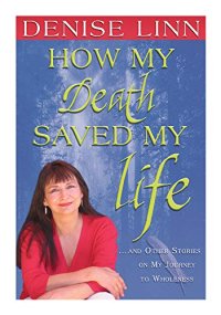 cover of the book How My Death Saved My Life: And Other Stories On My Journey To Wholeness