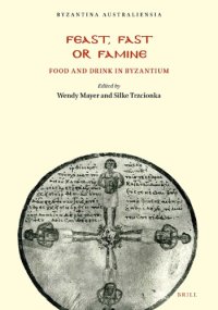 cover of the book Feast, Fast or Famine: Food and Drink in Byzantium