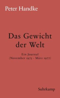 cover of the book Das Gewicht der Welt: ein Journal (November 1975-März 1977)