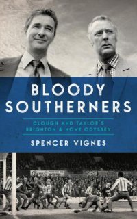 cover of the book Bloody Southerners: Clough and Taylor’s Brighton & Hove Odyssey