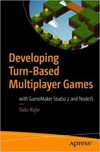 cover of the book Developing Turn-Based Multiplayer Games: with GameMaker Studio 2 and NodeJS