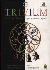 cover of the book O Trivium - As Artes Liberais da Lógica, Gramática e Retórica