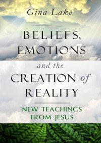 cover of the book Beleifs, emotions and the creation of reality-New Teachings from Jesus