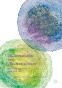 cover of the book Islamophobia and Radicalization: Breeding Intolerance and Violence