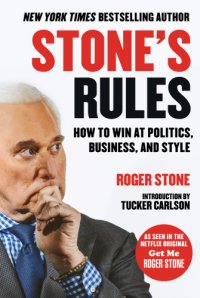 cover of the book Stone’s rules : how to win at politics, business, and style