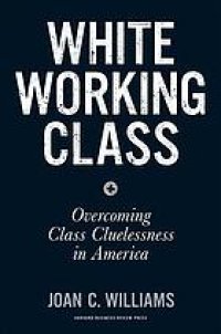 cover of the book White working class : overcoming class cluelessness in America