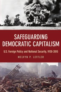 cover of the book Safeguarding Democratic Capitalism: U. S. Foreign Policy and National Security, 1920-2015