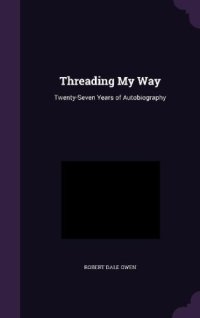 cover of the book Threading My Way: Twenty-Seven Years of Autobiography