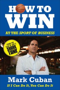 cover of the book How to Win at the Sport of Business: If I Can Do It, You Can Do It