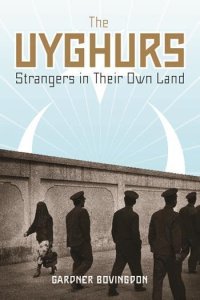 cover of the book The Uyghurs: Strangers in Their Own Land