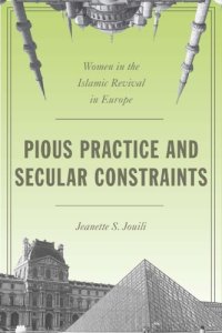 cover of the book Pious Practice and Secular Constraints: Women in the Islamic Revival in Europe