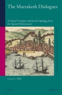 cover of the book The Marrakesh Dialogues: A Gospel Critique and Jewish Apology from the Spanish Renaissance