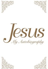 cover of the book Jesus: My Autobiography