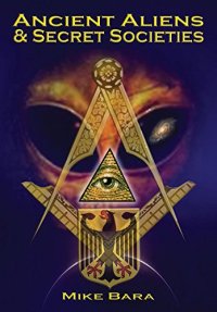 cover of the book Ancient Aliens and Secret Societies