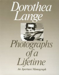 cover of the book Dorothea Lange: Photographs of a Lifetime: An Aperture Monograph