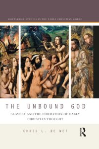 cover of the book The Unbound God: Slavery and the Formation of Early Christian Thought