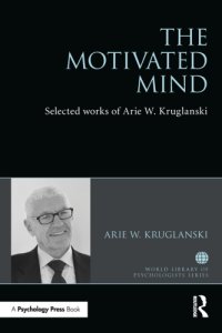 cover of the book The motivated mind : the selected works of Arie W. Kruglanski