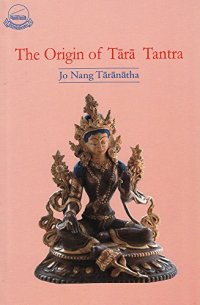 cover of the book The Origin of Tara Tantra  = Sgrol maʼi rgyud kyi byung khung gsal bar byed paʼi lo rgyus gser gyi phreng ba