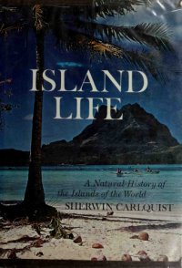 cover of the book Island life; a natural history of the islands of the world