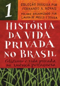 cover of the book História da Vida Privada no Brasil - Volume 1