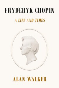 cover of the book Fryderyk Chopin: A Life and Times