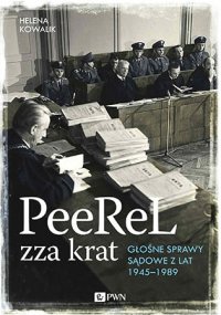 cover of the book PeeReL zza krat. Głośne sprawy sądowe z lat 1945-1989