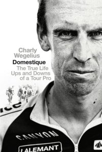 cover of the book Domestique: The Real-life Ups and Downs of a Tour Pro