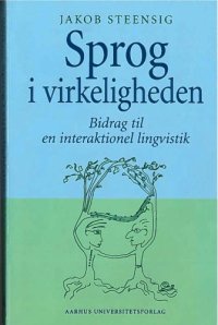 cover of the book Sprog i virkeligheden. Bidrag til en interaktionel lingvistik