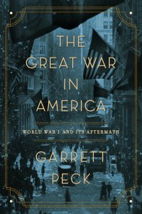 cover of the book The Great War in America: World War I and Its Aftermath