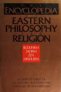 cover of the book The Encyclopedia of Eastern Philosophy and Religion: Buddhism, Hinduism, Taoism, Zen — A Complete Survey of the Teachers, Traditions, and Literature of Asian Wisdom