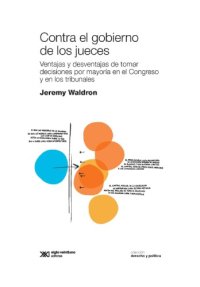 cover of the book Contra el gobierno de los jueces. Ventajas y desventajas de tomar decisiones por mayoría en el Congreso y los tribunales