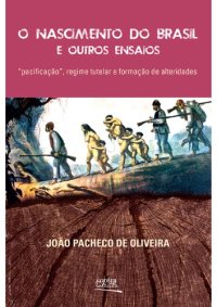 cover of the book O nascimento do Brasil e outros ensaios - “pacificação”, regime tutelar e formação de alteridades