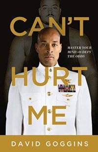 cover of the book Can’t Hurt Me: Master Your Mind and Defy the Odds