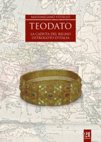 cover of the book Teodato. La caduta del regno ostrogoto d’Italia