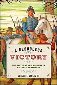 cover of the book A Bloodless Victory: The Battle of New Orleans in History and Memory