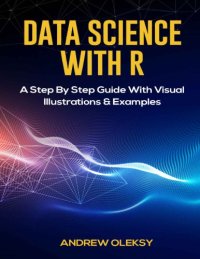 cover of the book Data Science with R A Step By Step Guide With Visual Illustrations and Examples