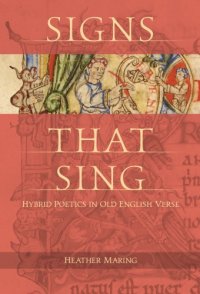 cover of the book Signs that sing : hybrid poetics in Old English verse