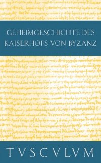 cover of the book [Werke. Bd. 1.] Anekdota: Geheimgeschichte des Kaiserhofs von Byzanz