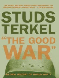 cover of the book The Good War An Oral History of World War Two