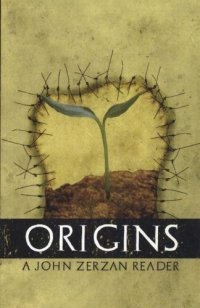 cover of the book Origins: A John Zerzan Reader